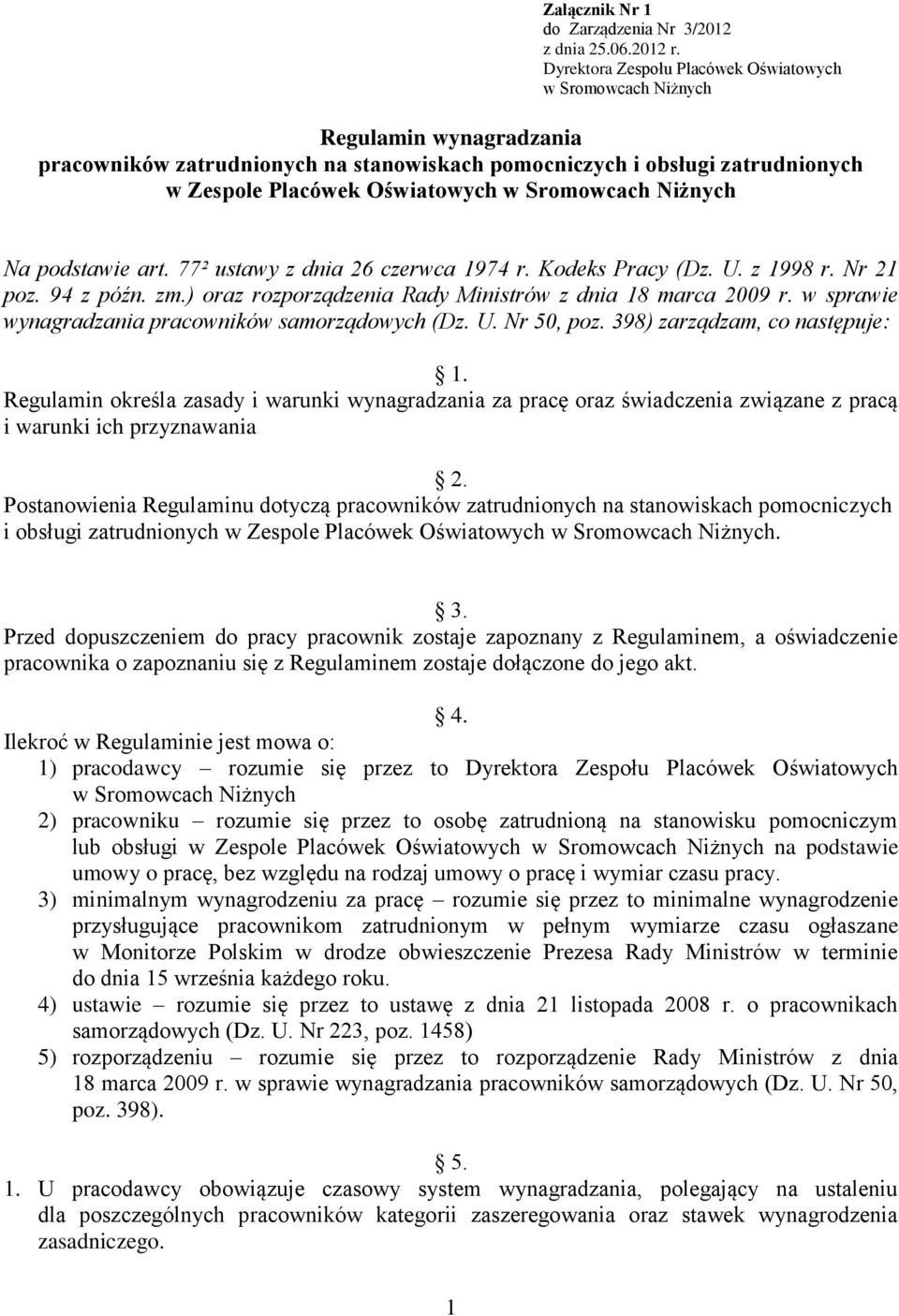 Sromowcach Niżnych Na podstawie art. 77² ustawy z dnia 26 czerwca 1974 r. Kodeks Pracy (Dz. U. z 1998 r. Nr 21 poz. 94 z późn. zm.) oraz rozporządzenia Rady Ministrów z dnia 18 marca 2009 r.