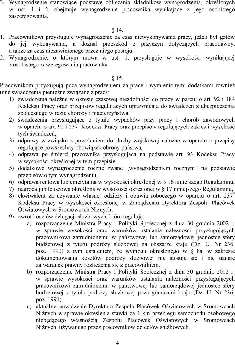 . 1. Pracownikowi przysługuje wynagrodzenie za czas niewykonywania pracy, jeżeli był gotów do jej wykonywania, a doznał przeszkód z przyczyn dotyczących pracodawcy, a także za czas niezawinionego