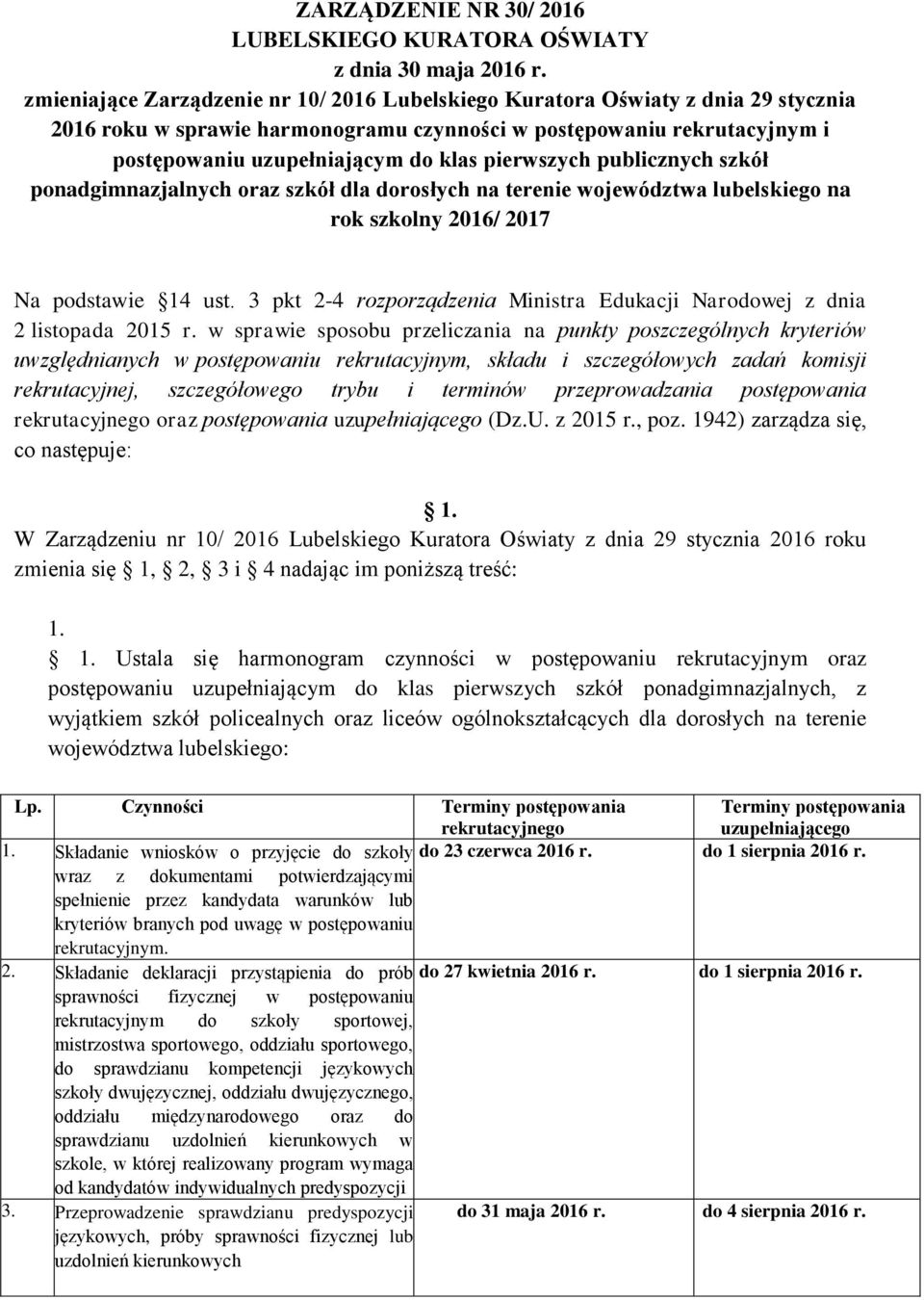 pierwszych publicznych szkół ponadgimnazjalnych oraz szkół dla dorosłych na terenie województwa lubelskiego na rok szkolny 2016/ 2017 Na podstawie 14 ust.