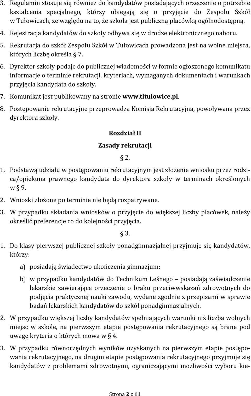 Rekrutacja do szkół Zespołu Szkół w Tułowicach prowadzona jest na wolne miejsca, których liczbę określa 7. 6.