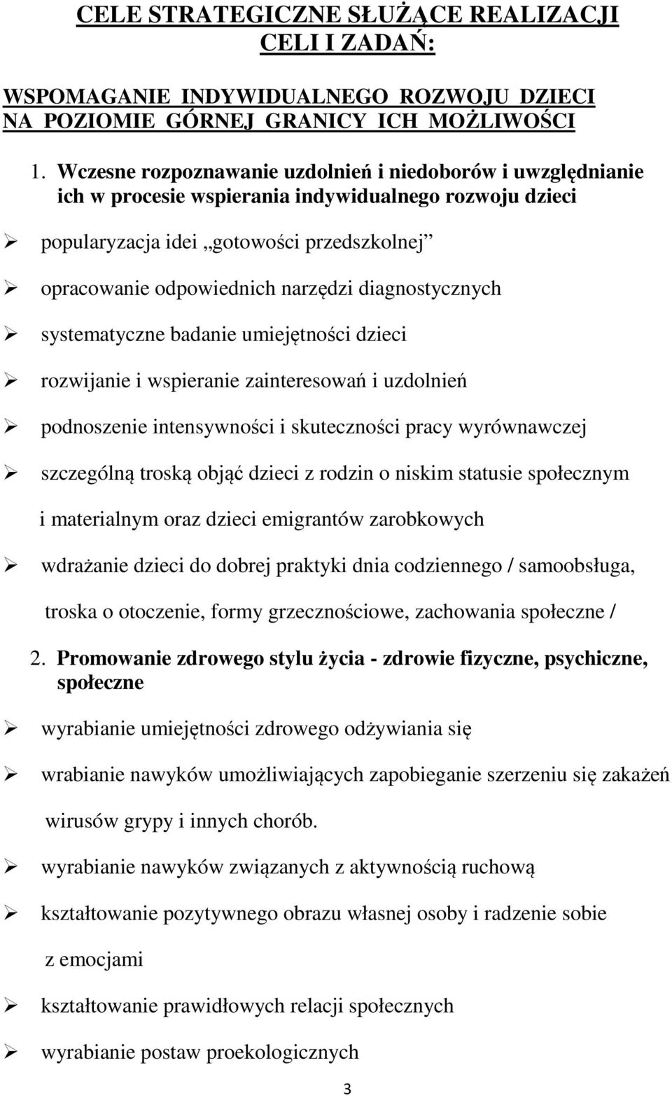 diagnostycznych systematyczne badanie umiejętności dzieci rozwijanie i wspieranie zainteresowań i uzdolnień podnoszenie intensywności i skuteczności pracy wyrównawczej szczególną troską objąć dzieci