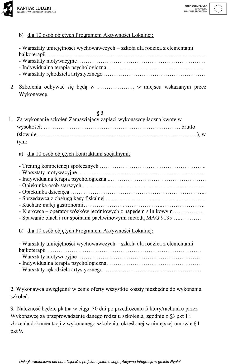 brutto (słownie:.), w tym: a) dla 10 osób objętych kontraktami socjalnymi: - Trening kompetencji społecznych... - Indywidualna terapia psychologiczna.. - Opiekunka osób starszych.