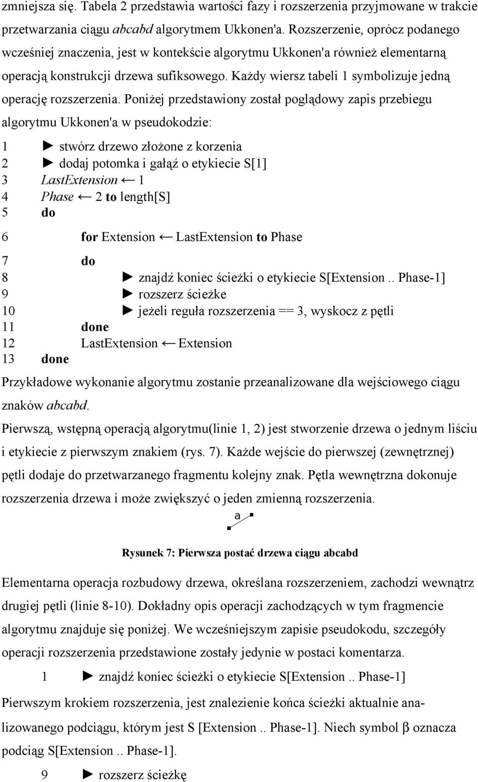 Każdy wiersz tabeli 1 symbolizuje jedną operację rozszerzenia.