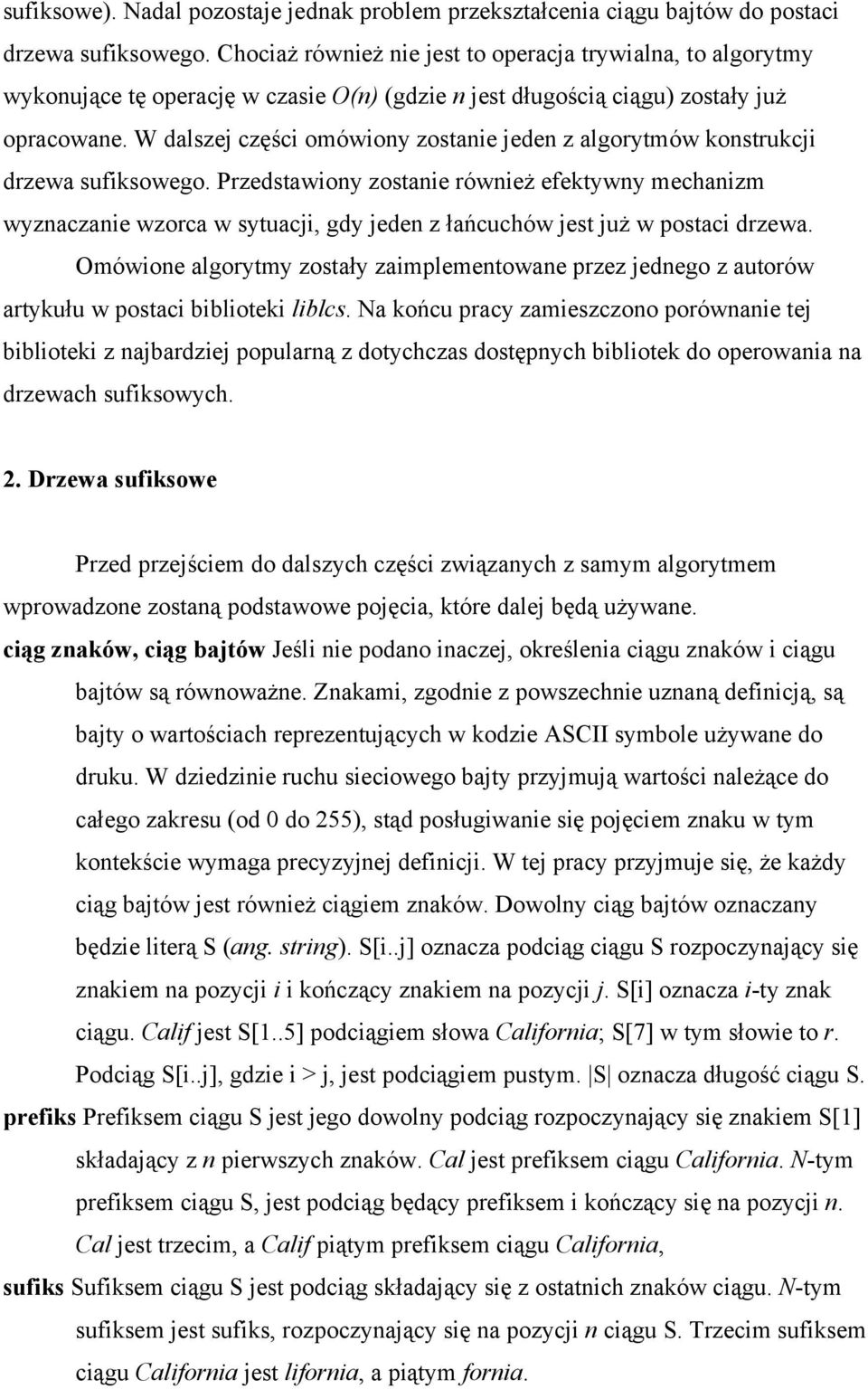 W dalszej części omówiony zostanie jeden z algorytmów konstrukcji drzewa sufiksowego.