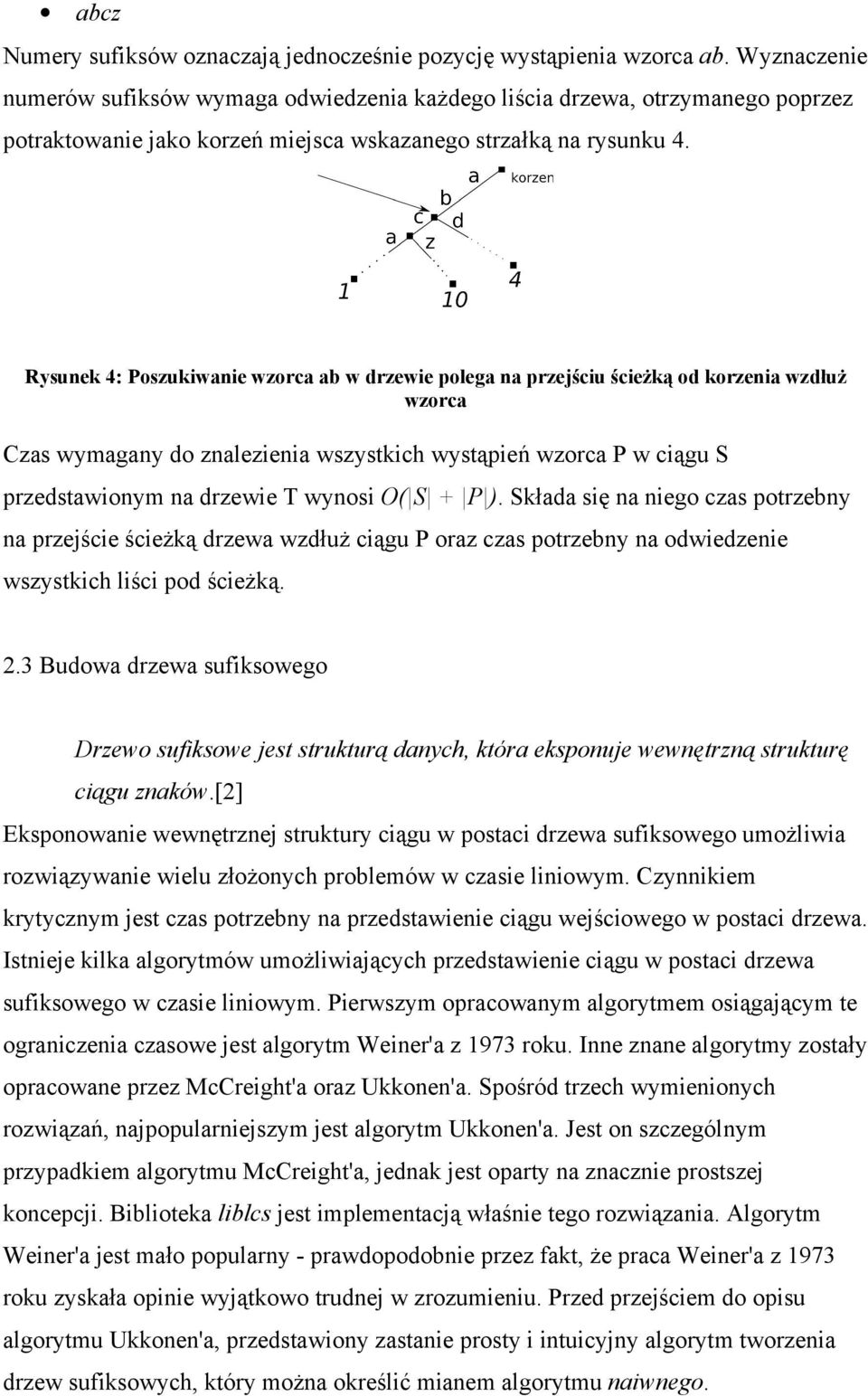 Rysunek 4: Poszukiwanie wzorca ab w drzewie polega na przejściu ścieżką od korzenia wzdłuż wzorca Czas wymagany do znalezienia wszystkich wystąpień wzorca P w ciągu S przedstawionym na drzewie T