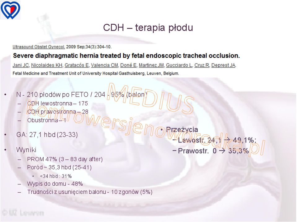 day after) Poród ~ 35,3 hbd (25-41) Przeżycia Lewostr. 24,1 49,1%; Prawostr.