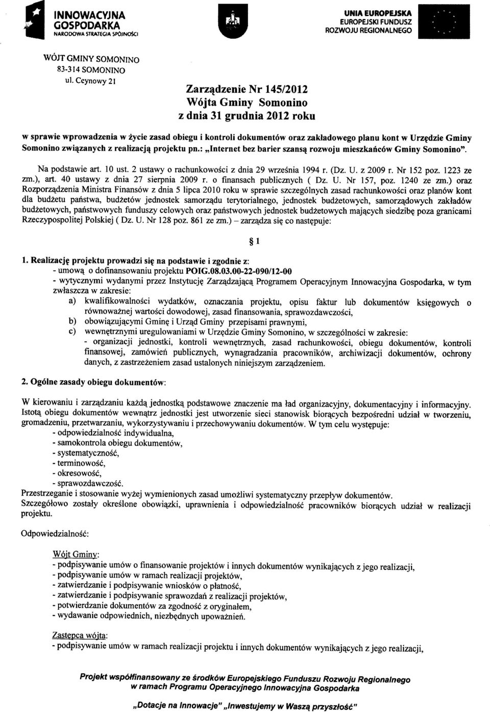 Somonino związanych z realizacją projektu pn.: "Internet bez barier szansą rozwoju mieszkańców Gminy Somonino". Na podstawie art. 10 ust. 2 ustawy o rachunkowości z dnia 29 września 1994 r. (Dz. U.