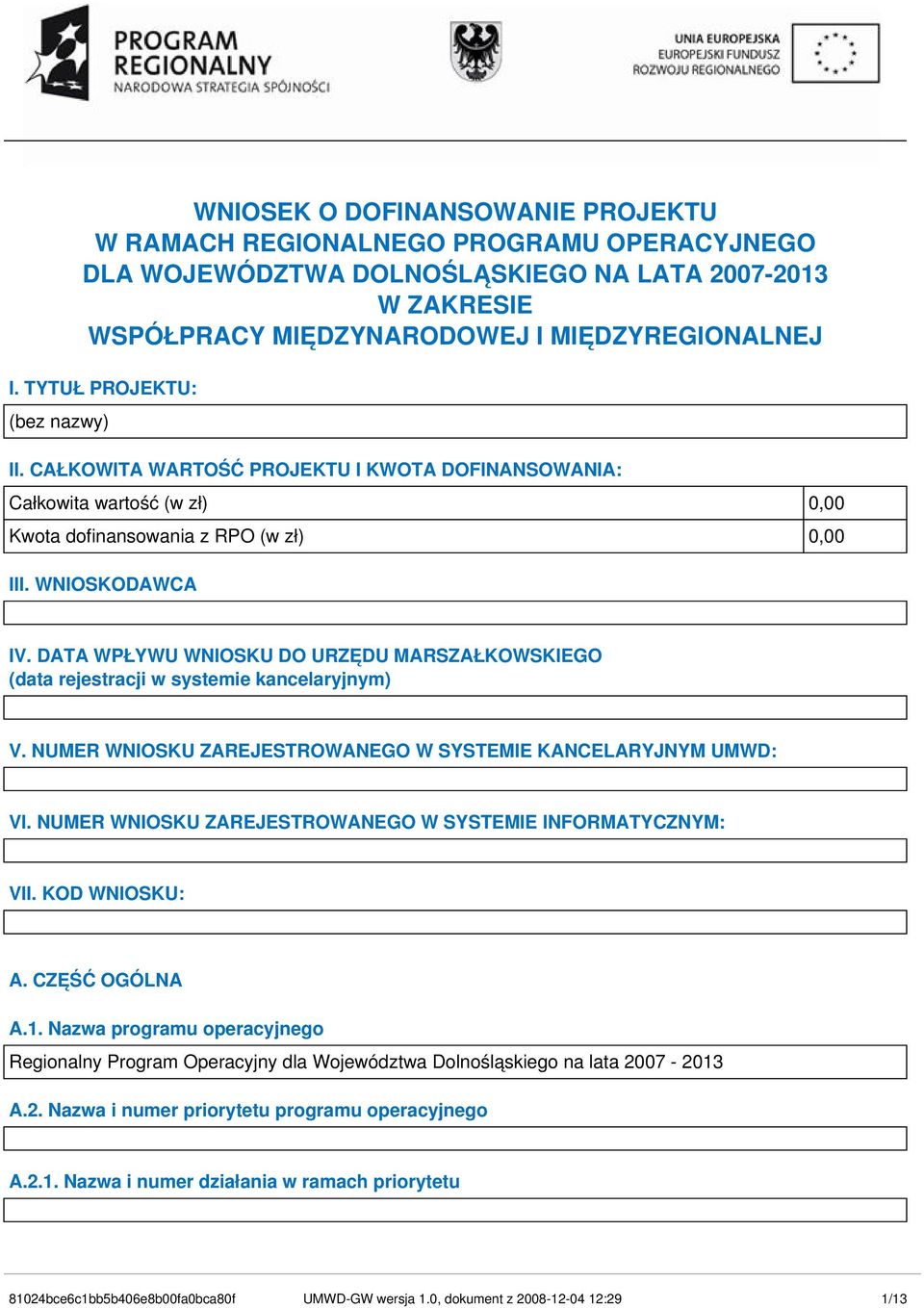 DATA WPŁYWU WNIOSKU DO URZĘDU MARSZAŁKOWSKIEGO (data rejestracji w systemie kancelaryjnym) V. NUMER WNIOSKU ZAREJESTROWANEGO W SYSTEMIE KANCELARYJNYM UMWD: VI.