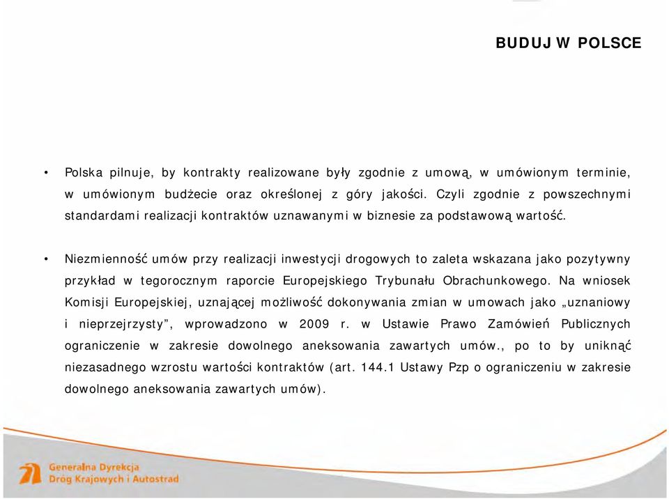 Niezmienność umów przy realizacji inwestycji drogowych to zaleta wskazana jako pozytywny przykład w tegorocznym raporcie Europejskiego Trybunału Obrachunkowego.