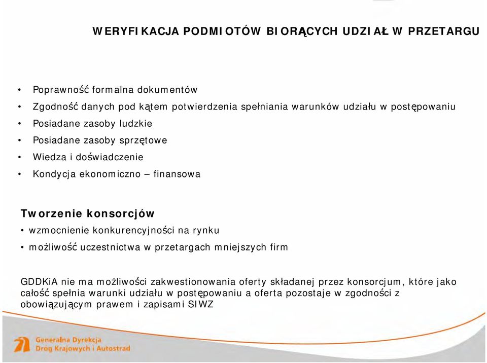 konsorcjów wzmocnienie konkurencyjności na rynku możliwość uczestnictwa w przetargach mniejszych firm GDDKiA nie ma możliwości zakwestionowania