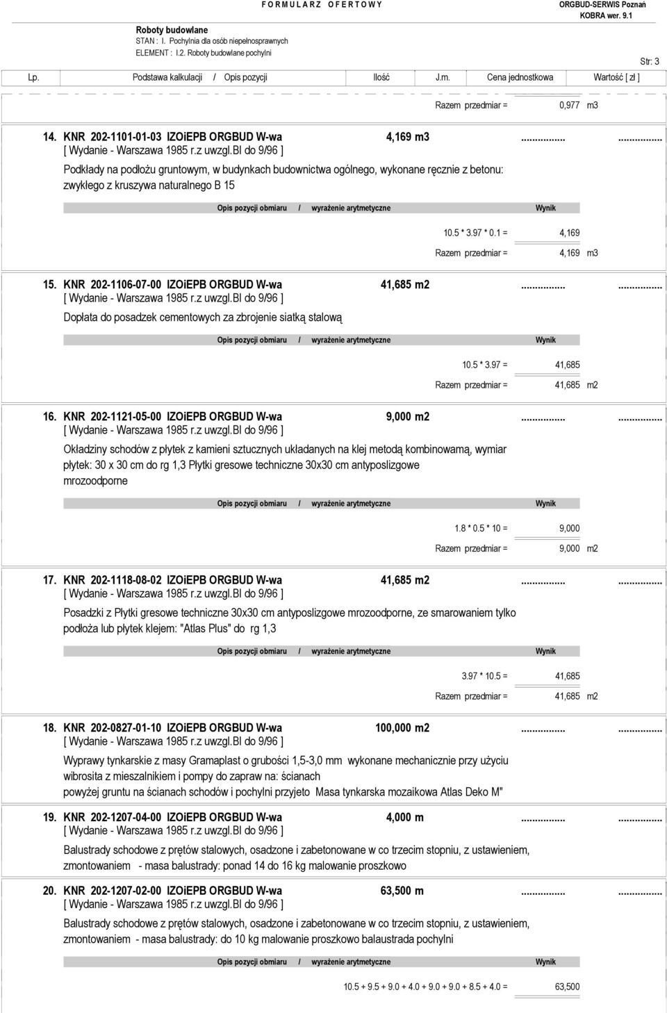 KNR 202-1106-07-00 IZOiEPB ORGBUD W-wa 41,685 m2...... Dopłata do posadzek cementowych za zbrojenie siatką stalową 10.5 * 3.97 = 41,685 Razem przedmiar = 41,685 m2 16.