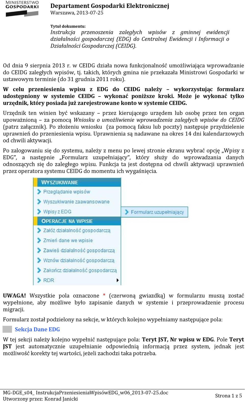 takich, których gmina nie przekazała Ministrowi Gospodarki w ustawowym terminie (do 31 grudnia 2011 roku).