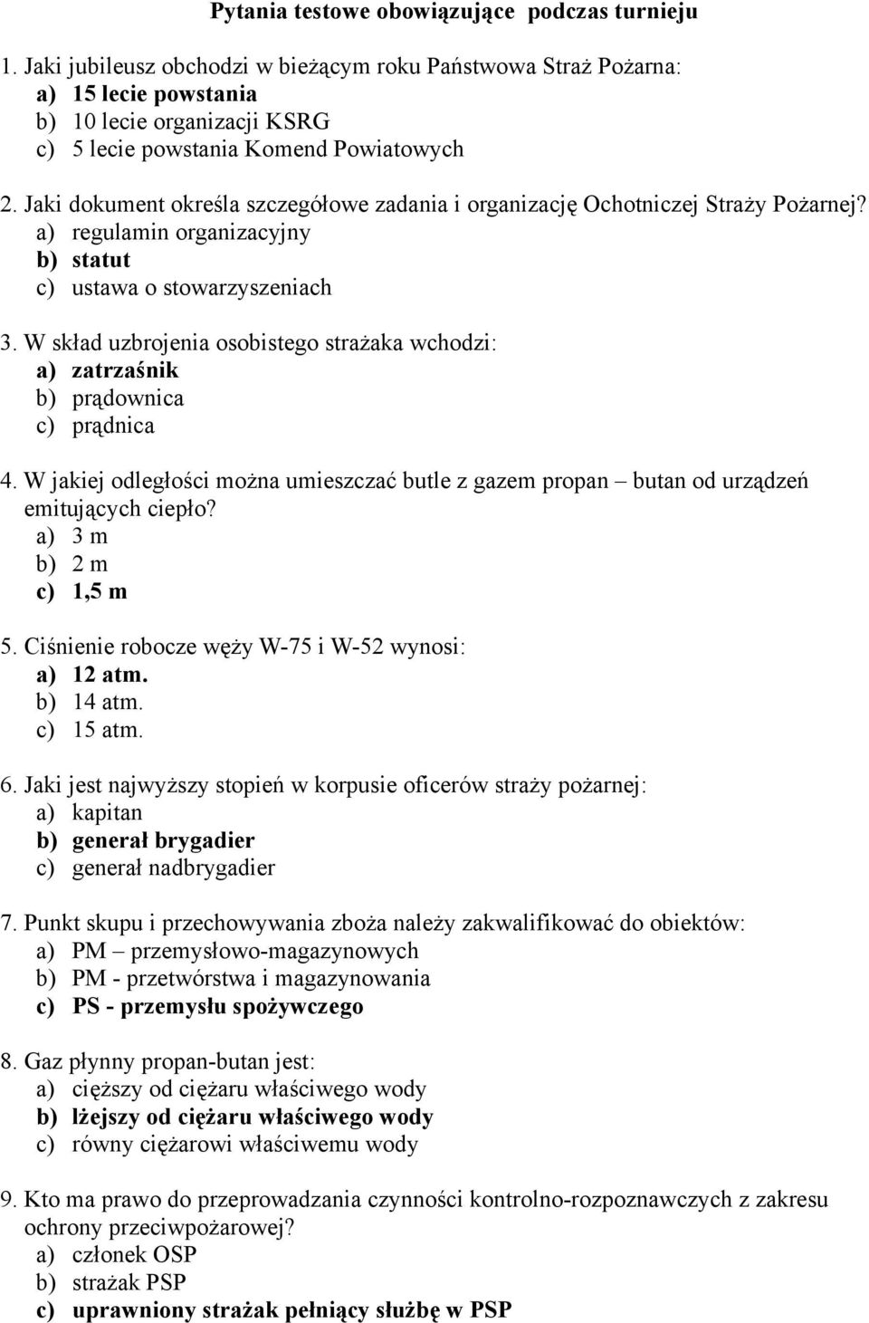 Jaki dokument określa szczegółowe zadania i organizację Ochotniczej Straży Pożarnej? a) regulamin organizacyjny b) statut c) ustawa o stowarzyszeniach 3.