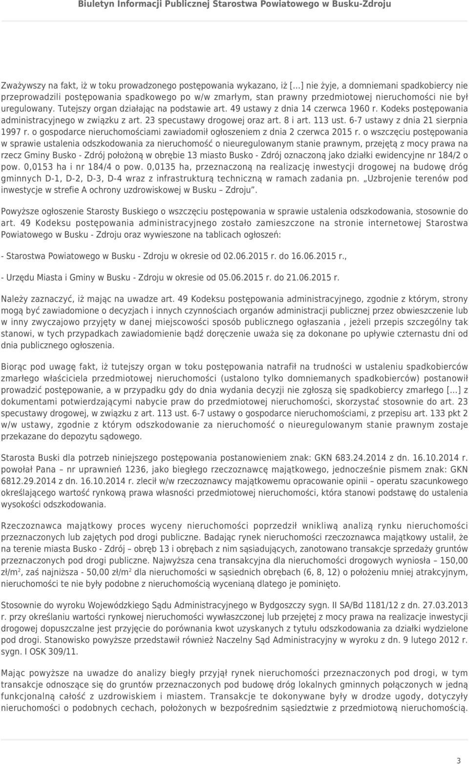 23 specustawy drogowej oraz art. 8 i art. 113 ust. 6-7 ustawy z dnia 21 sierpnia 1997 r. o gospodarce nieruchomościami zawiadomił ogłoszeniem z dnia 2 czerwca 2015 r.