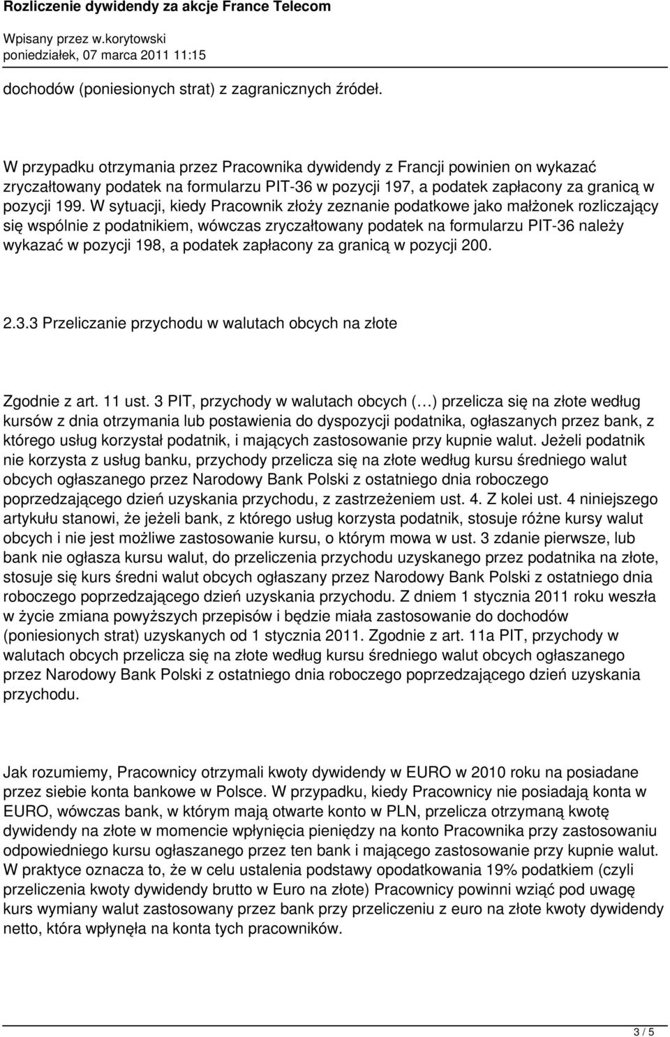 W sytuacji, kiedy Pracownik złoży zeznanie podatkowe jako małżonek rozliczający się wspólnie z podatnikiem, wówczas zryczałtowany podatek na formularzu PIT-36 należy wykazać w pozycji 198, a podatek