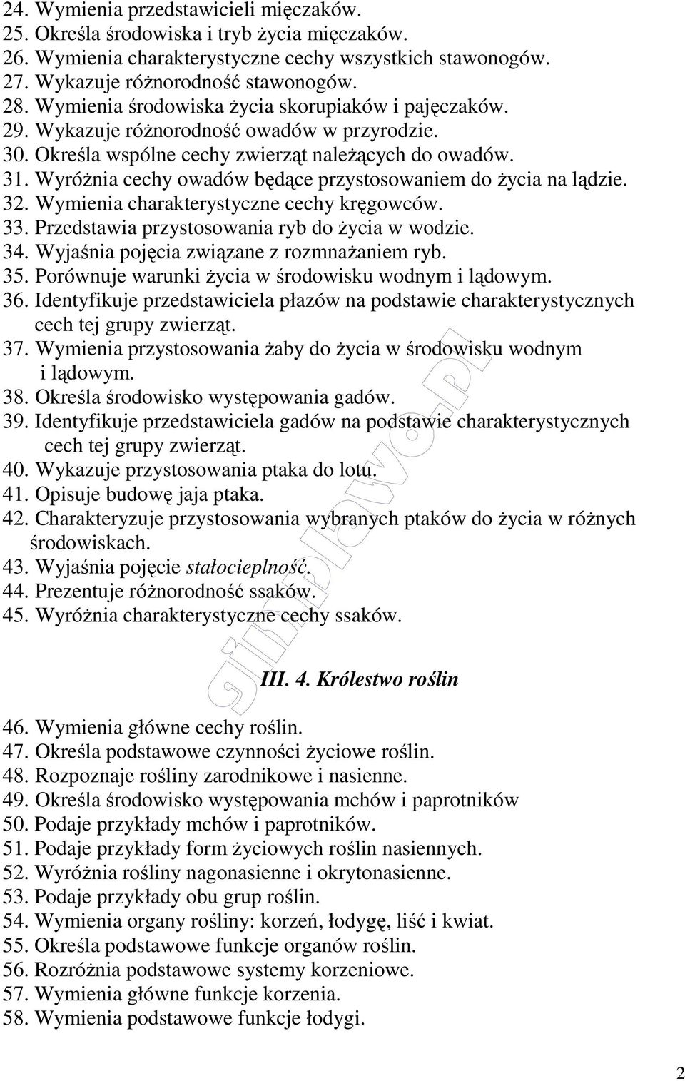 Wyróżnia cechy owadów będące przystosowaniem do życia na lądzie. 32. Wymienia charakterystyczne cechy kręgowców. 33. Przedstawia przystosowania ryb do życia w wodzie. 34.