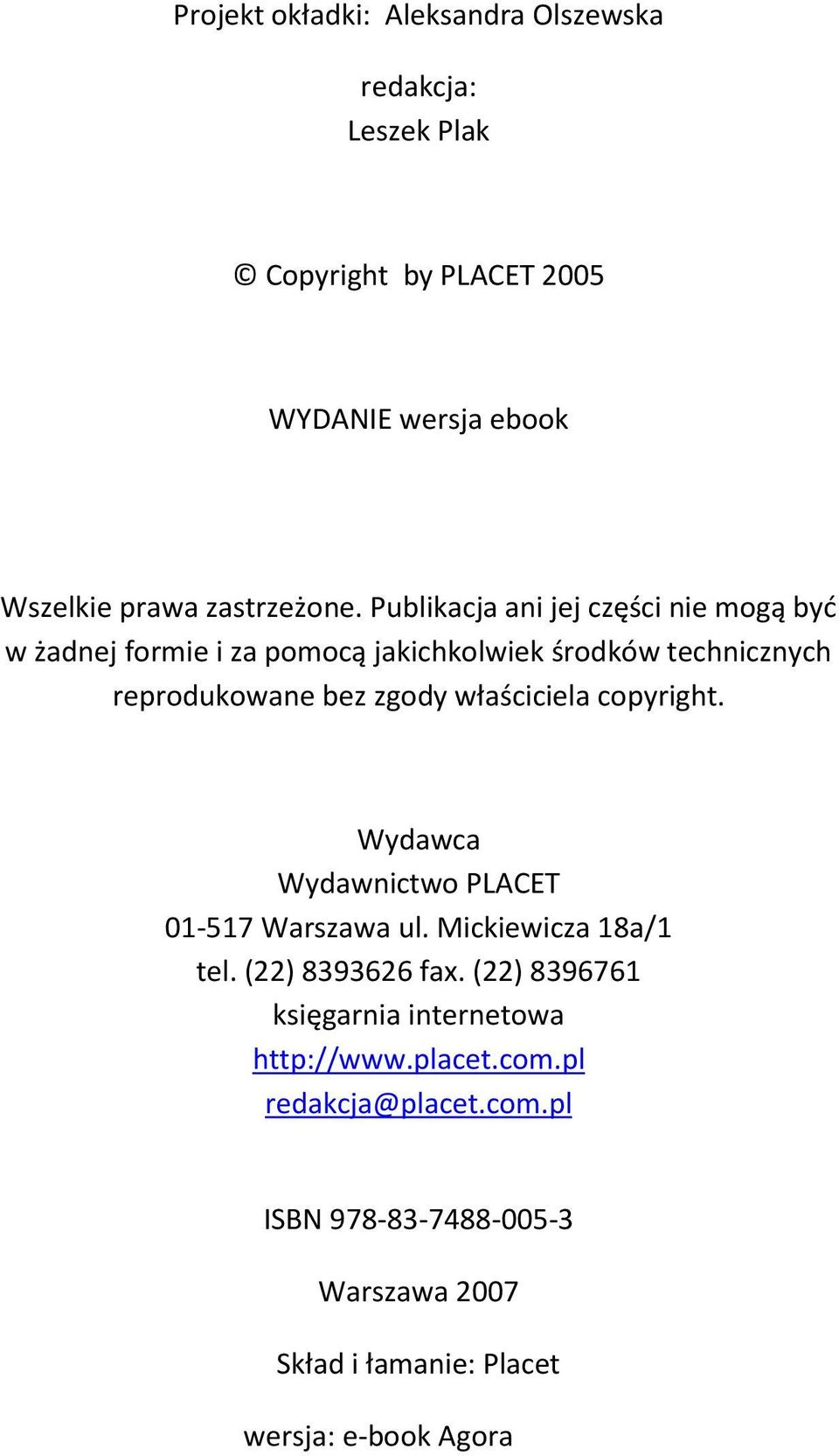 właściciela copyright. Wydawca Wydawnictwo PLACET 01-517 Warszawa ul. Mickiewicza 18a/1 tel. (22) 8393626 fax.