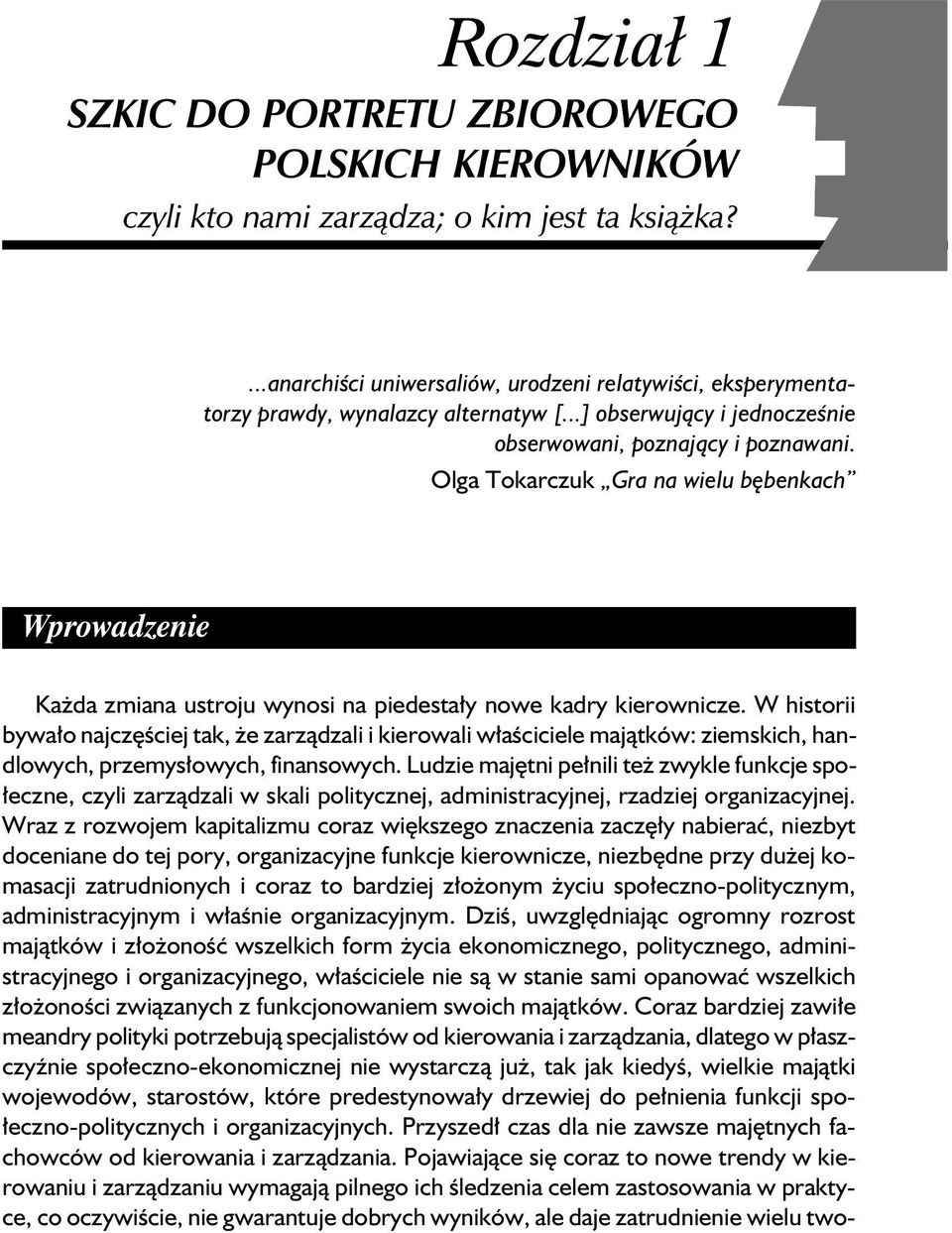 Olga Tokarczuk Gra na wielu bębenkach Wprowadzenie Każda zmiana ustroju wynosi na piedestały nowe kadry kierownicze.