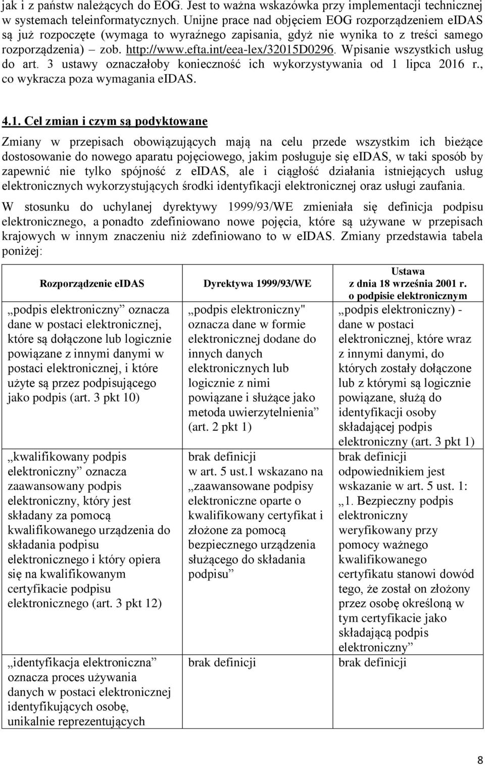 Wpisanie wszystkich usług do art. 3 ustawy oznaczałoby konieczność ich wykorzystywania od 1 