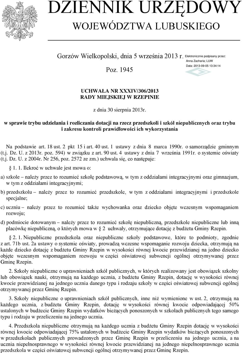 40 ust. 1 ustawy z dnia 8 marca 1990r. o samorządzie gminnym (t.j. Dz. U. z 2013r. poz. 594) w związku z art. 90 ust. 4 ustawy z dnia 7 września 1991r. o systemie oświaty (t.j. Dz. U. z 2004r.