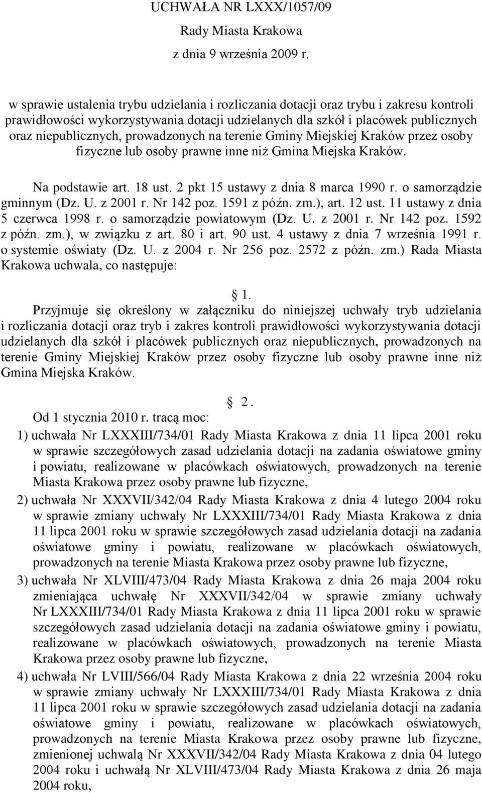 prowadzonych na terenie Gminy Miejskiej Kraków przez osoby fizyczne lub osoby prawne inne niż Gmina Miejska Kraków. Na podstawie art. 18 ust. 2 pkt 15 ustawy z dnia 8 marca 1990 r.