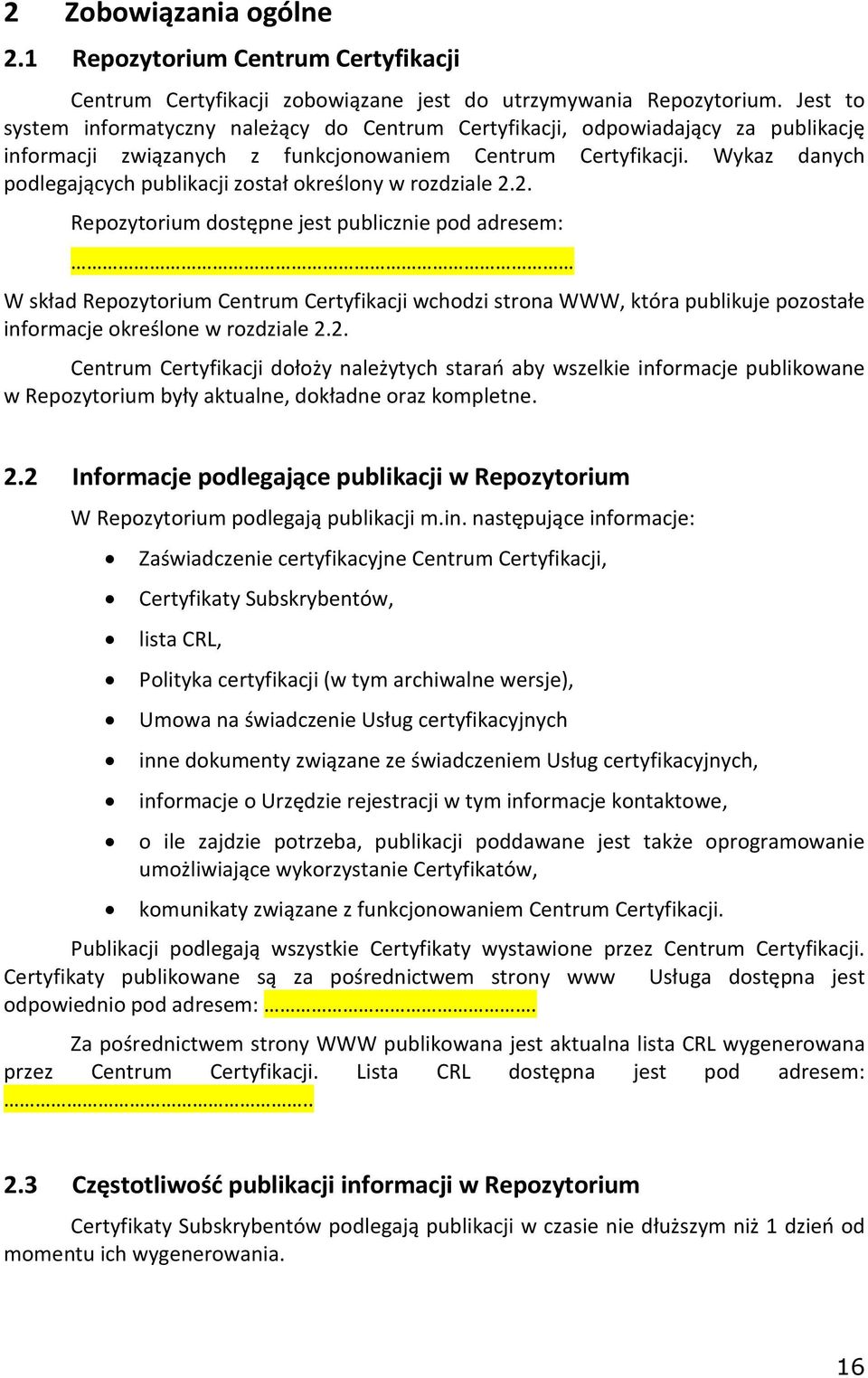 Wykaz danych podlegających publikacji został określony w rozdziale 2.