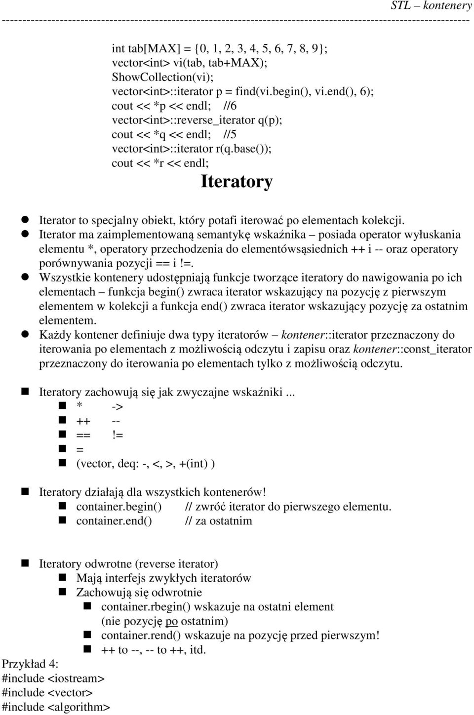 base()); cout << *r << endl; Iteratory Iterator to specjalny obiekt, który potafi iterować po elementach kolekcji.