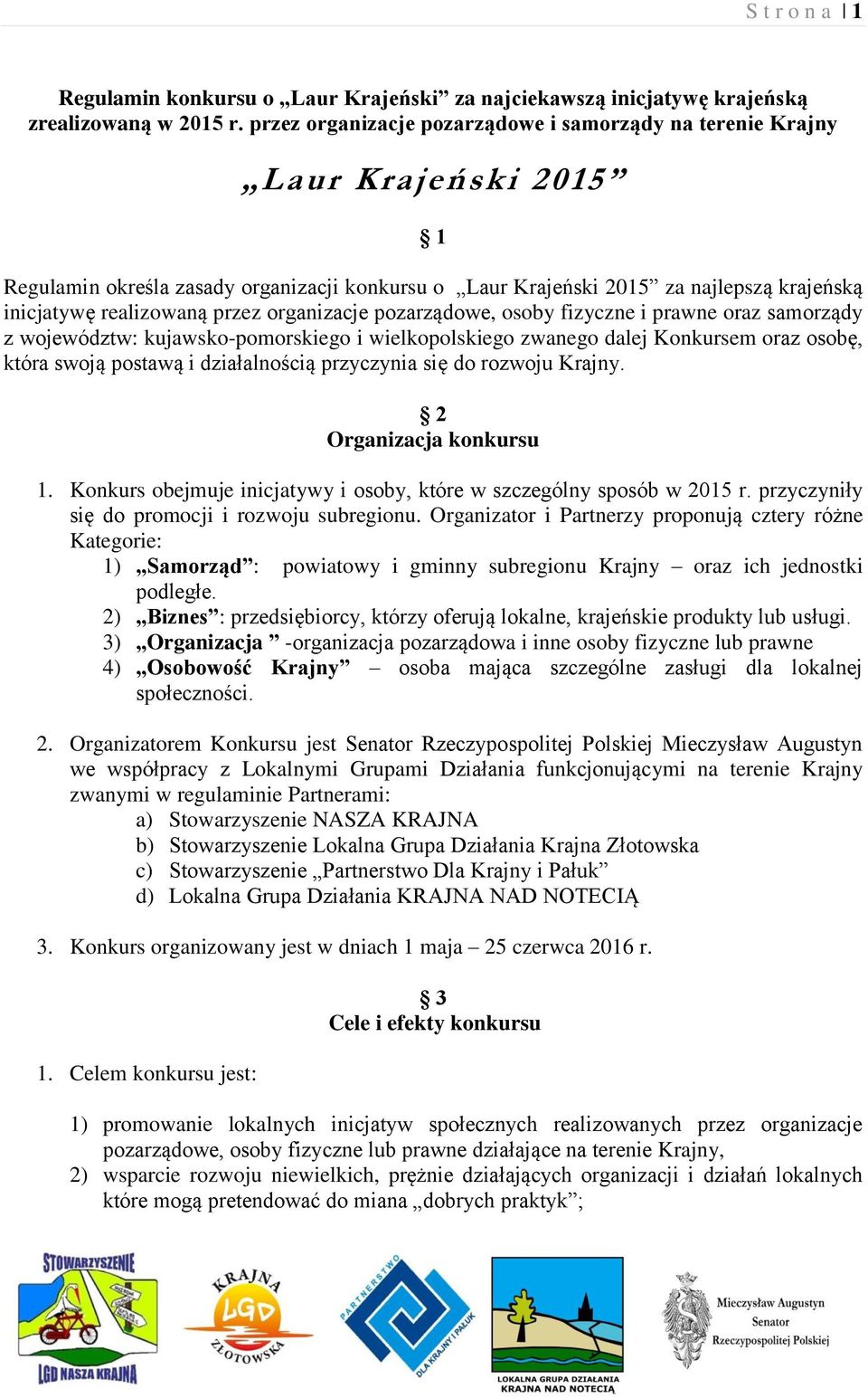 przez organizacje pozarządowe, osoby fizyczne i prawne oraz samorządy z województw: kujawsko-pomorskiego i wielkopolskiego zwanego dalej Konkursem oraz osobę, która swoją postawą i działalnością