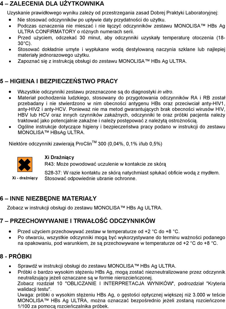 Przed użyciem, odczekać 30 minut, aby odczynniki uzyskały temperaturę otoczenia (18-30 C).