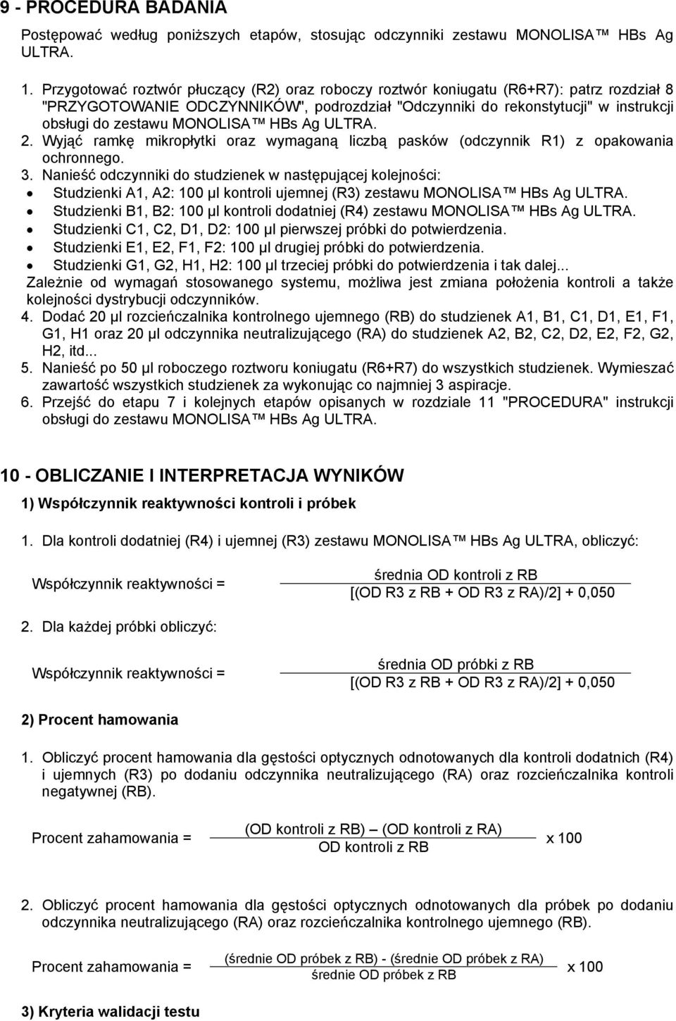 MONOLISA HBs Ag ULTRA. 2. Wyjąć ramkę mikropłytki oraz wymaganą liczbą pasków (odczynnik R1) z opakowania ochronnego. 3.