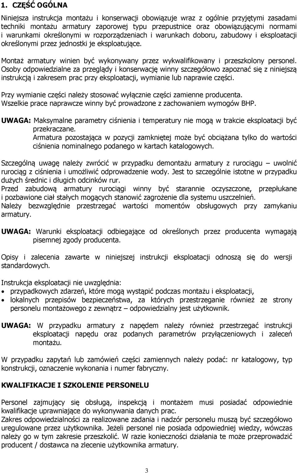 Montaż armatury winien być wykonywany przez wykwalifikowany i przeszkolony personel.