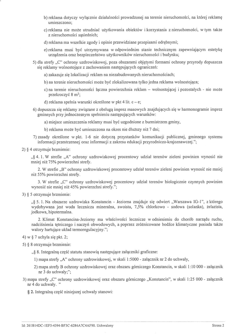 stanie technicznym zape\yniającyin estetykę urządzenia oraz bezpieczeństwo użytkowników nieruchomości i budynku; 5) dla strefy C ochrony uzdrowiskowej, poza obszarami objętymi formami ochrony