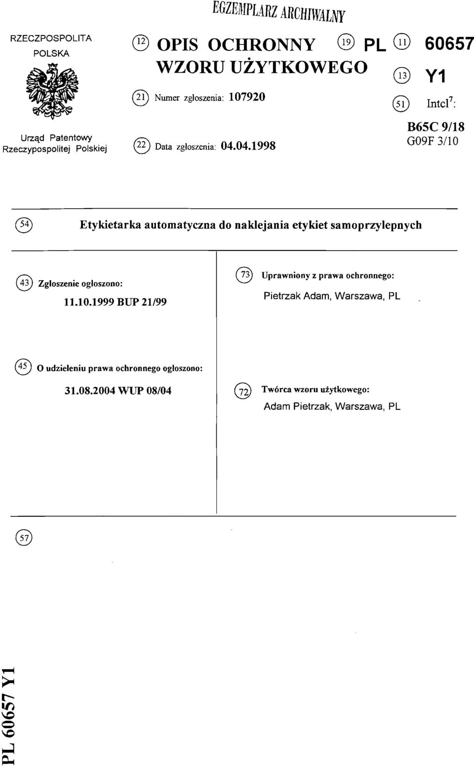 04.1998 13) Y1 Intel7: B65C 9/18 G09F 3/10 Etykietarka automatyczna do naklejania etykiet samoprzylepnych (43) Zgłoszenie