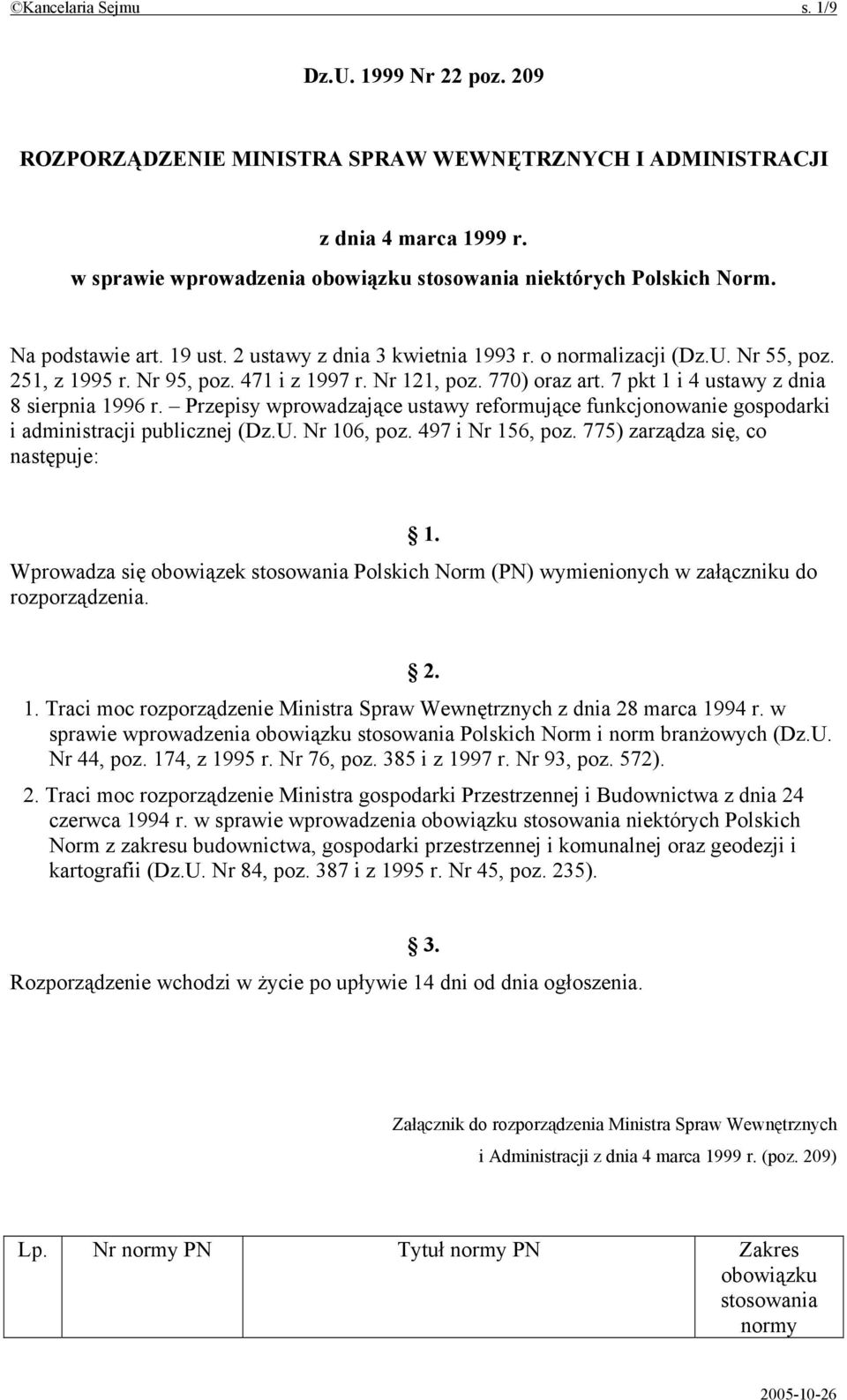 471 i z 1997 r. Nr 121, poz. 770) oraz art. 7 pkt 1 i 4 ustawy z dnia 8 sierpnia 1996 r. Przepisy wprowadzające ustawy reformujące funkcjonowanie gospodarki i administracji publicznej (Dz.U.