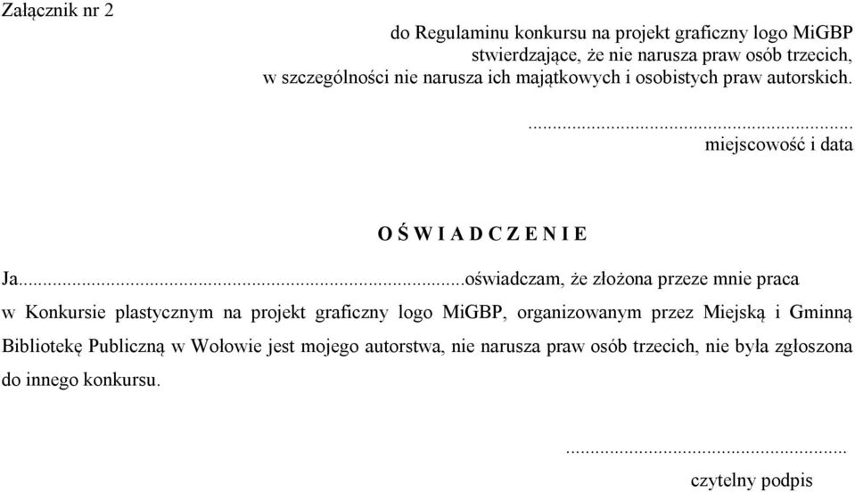 ..oświadczam, że złożona przeze mnie praca w Konkursie plastycznym na projekt graficzny logo MiGBP, organizowanym przez Miejską i