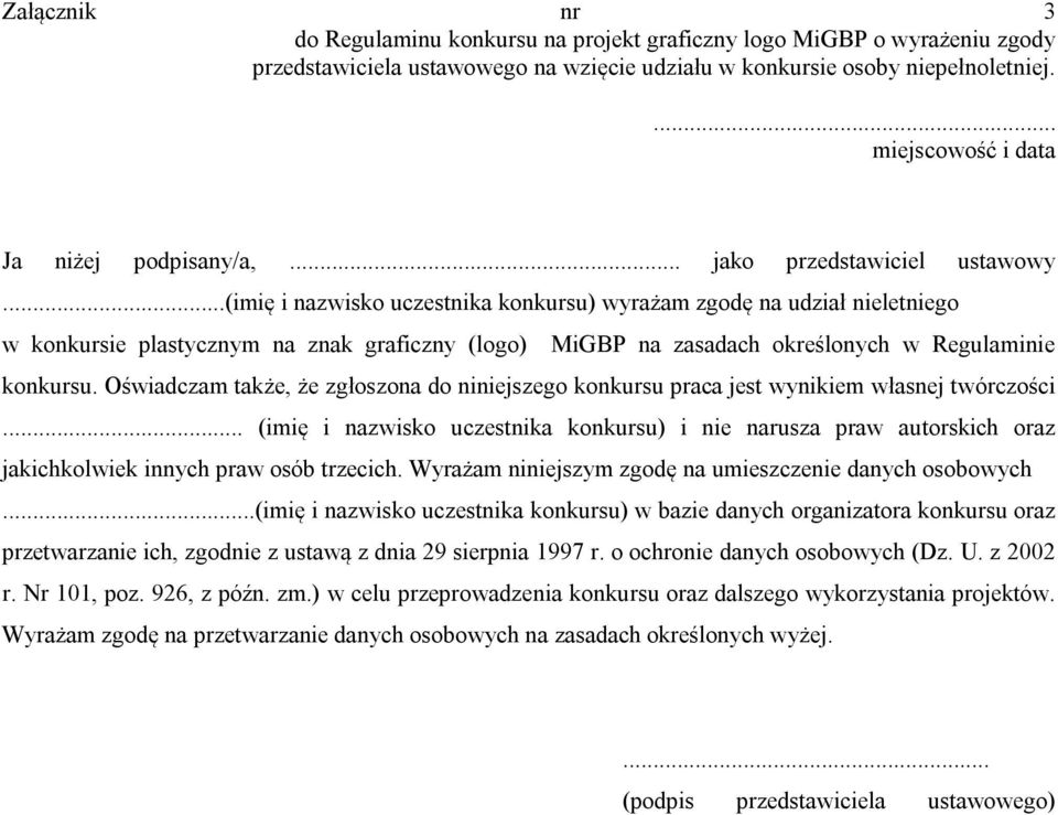 ..(imię i nazwisko uczestnika konkursu) wyrażam zgodę na udział nieletniego w konkursie plastycznym na znak graficzny (logo) MiGBP na zasadach określonych w Regulaminie konkursu.