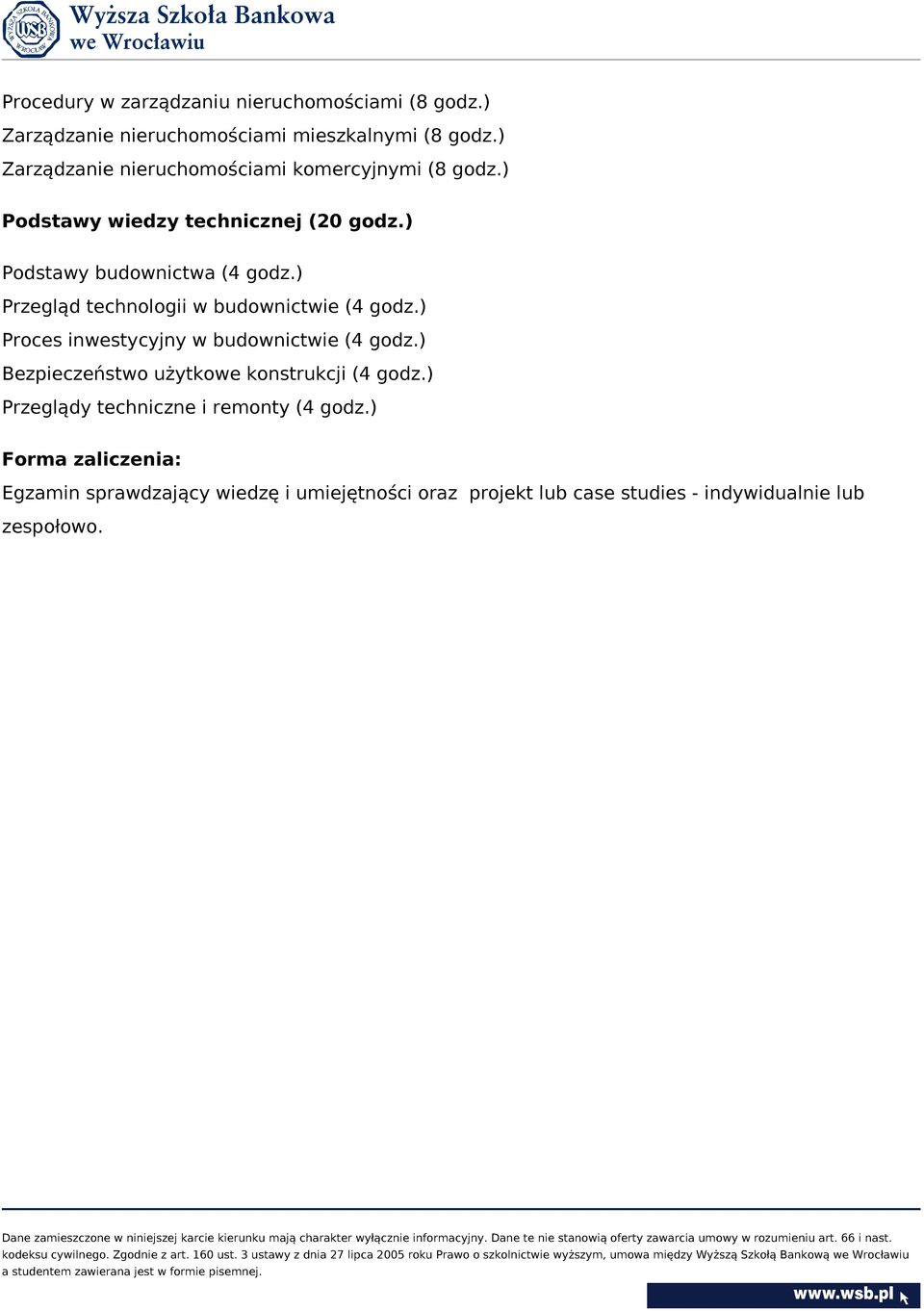 ) Przegląd technologii w budownictwie (4 godz.) Proces inwestycyjny w budownictwie (4 godz.