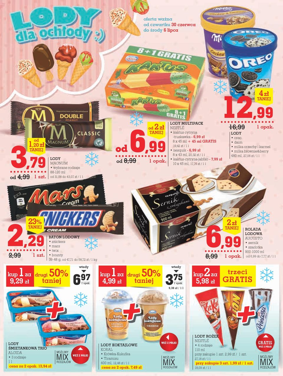 karmel milka brownie&berry 480 ml, 27,06 zł / 1 l 2,29 23% BATON LODOWY snickers mars twix bounty 39-48 g, od 47,71 do 58,72 zł / wtedy kup 1 za drugi 50% 9,29 zł taniej 6 97 wtedy kup 1 za drugi 50%