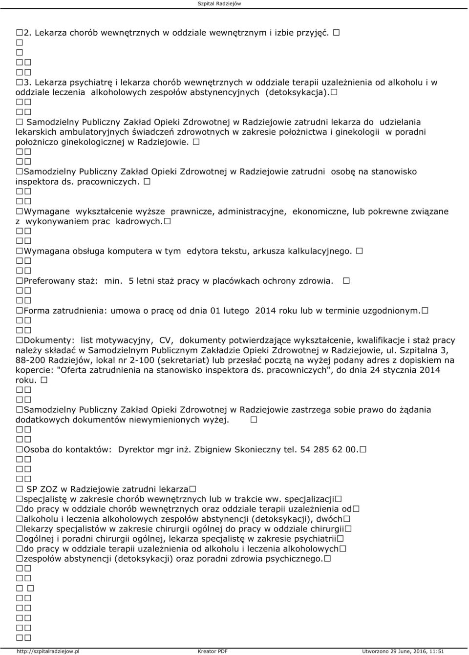 Samodzielny Publiczny Zakład Opieki Zdrowotnej w Radziejowie zatrudni lekarza do udzielania lekarskich ambulatoryjnych świadczeń zdrowotnych w zakresie położnictwa i ginekologii w poradni położniczo