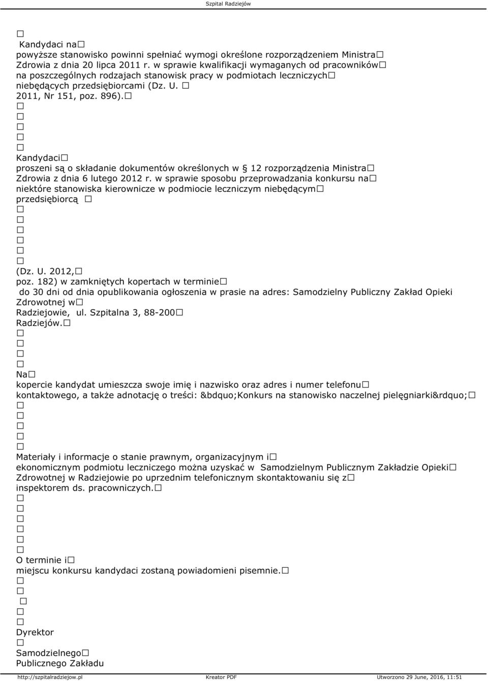 Kandydaci proszeni są o składanie dokumentów określonych w 12 rozporządzenia Ministra Zdrowia z dnia 6 lutego 2012 r.