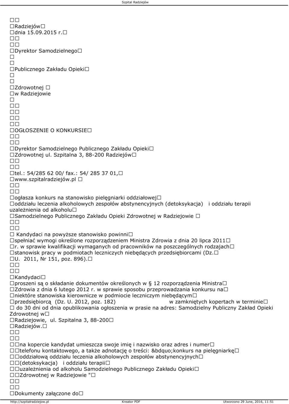 pl ogłasza konkurs na stanowisko pielęgniarki oddziałowej oddziału leczenia alkoholowych zespołów abstynencyjnych (detoksykacja) i oddziału terapii uzależnienia od alkoholu Samodzielnego Publicznego