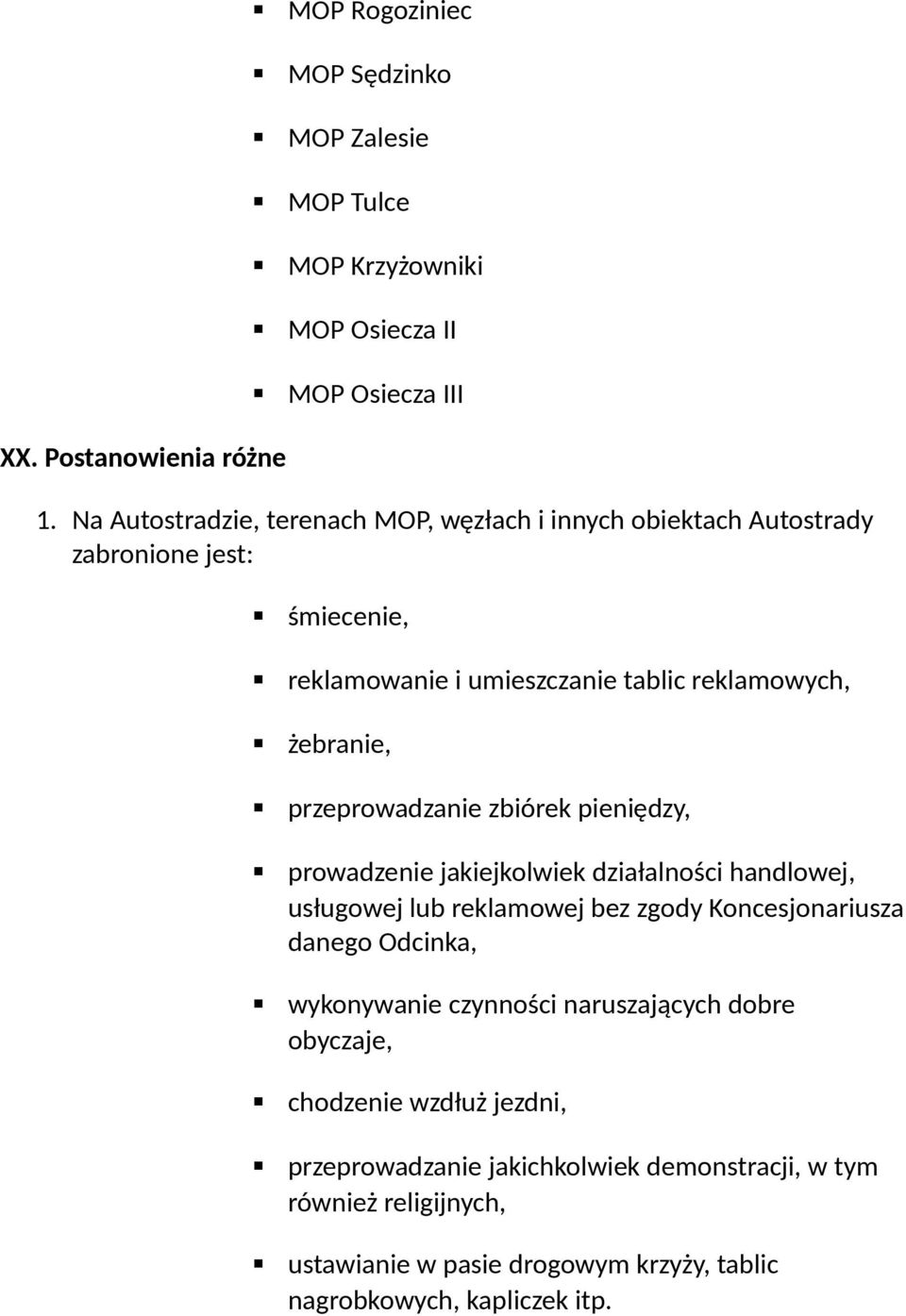 przeprowadzanie zbiórek pieniędzy, prowadzenie jakiejkolwiek działalności handlowej, usługowej lub reklamowej bez zgody Koncesjonariusza danego Odcinka,