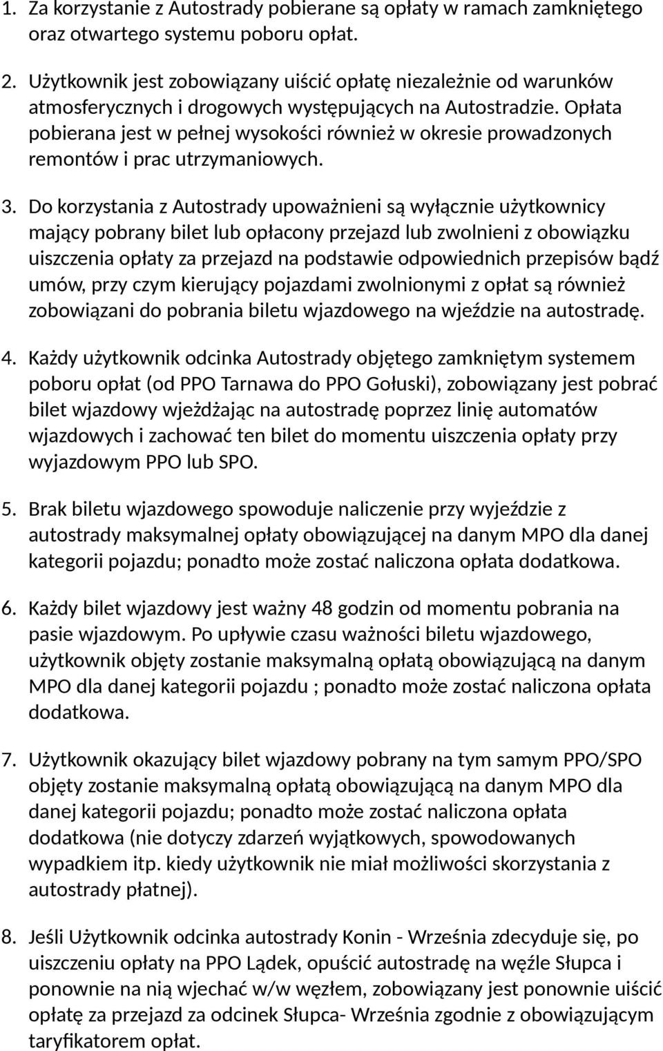 Opłata pobierana jest w pełnej wysokości również w okresie prowadzonych remontów i prac utrzymaniowych. 3.