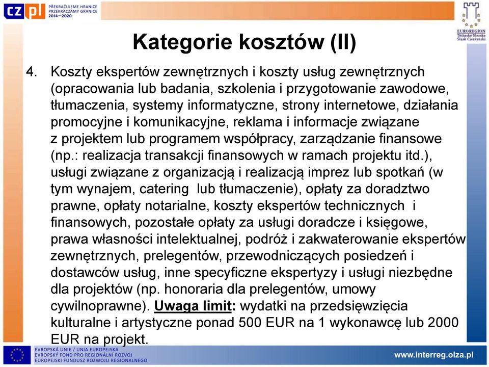 komunikacyjne, reklama i informacje związane z projektem lub programem współpracy, zarządzanie finansowe (np.: realizacja transakcji finansowych w ramach projektu itd.