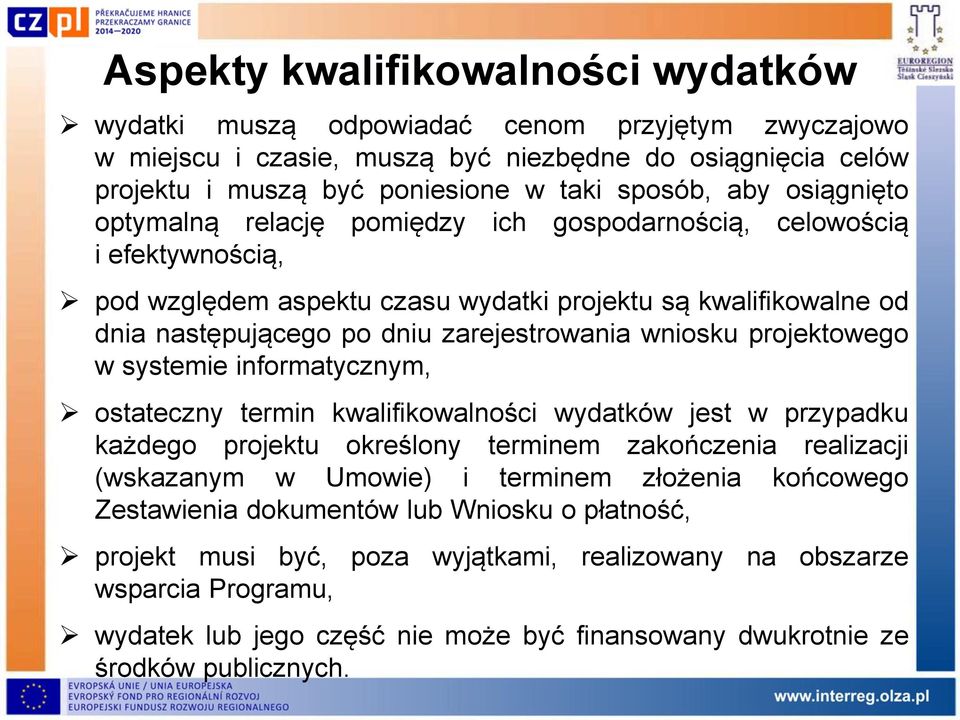 wniosku projektowego w systemie informatycznym, ostateczny termin kwalifikowalności wydatków jest w przypadku każdego projektu określony terminem zakończenia realizacji (wskazanym w Umowie) i
