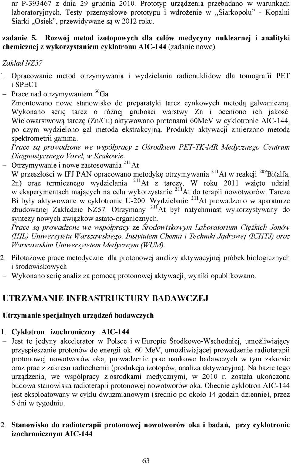 Rozwój metod izotopowych dla celów medycyny nuklearnej i analityki chemicznej z wykorzystaniem cyklotronu AIC-144 (zadanie nowe) Zakład NZ57 1.