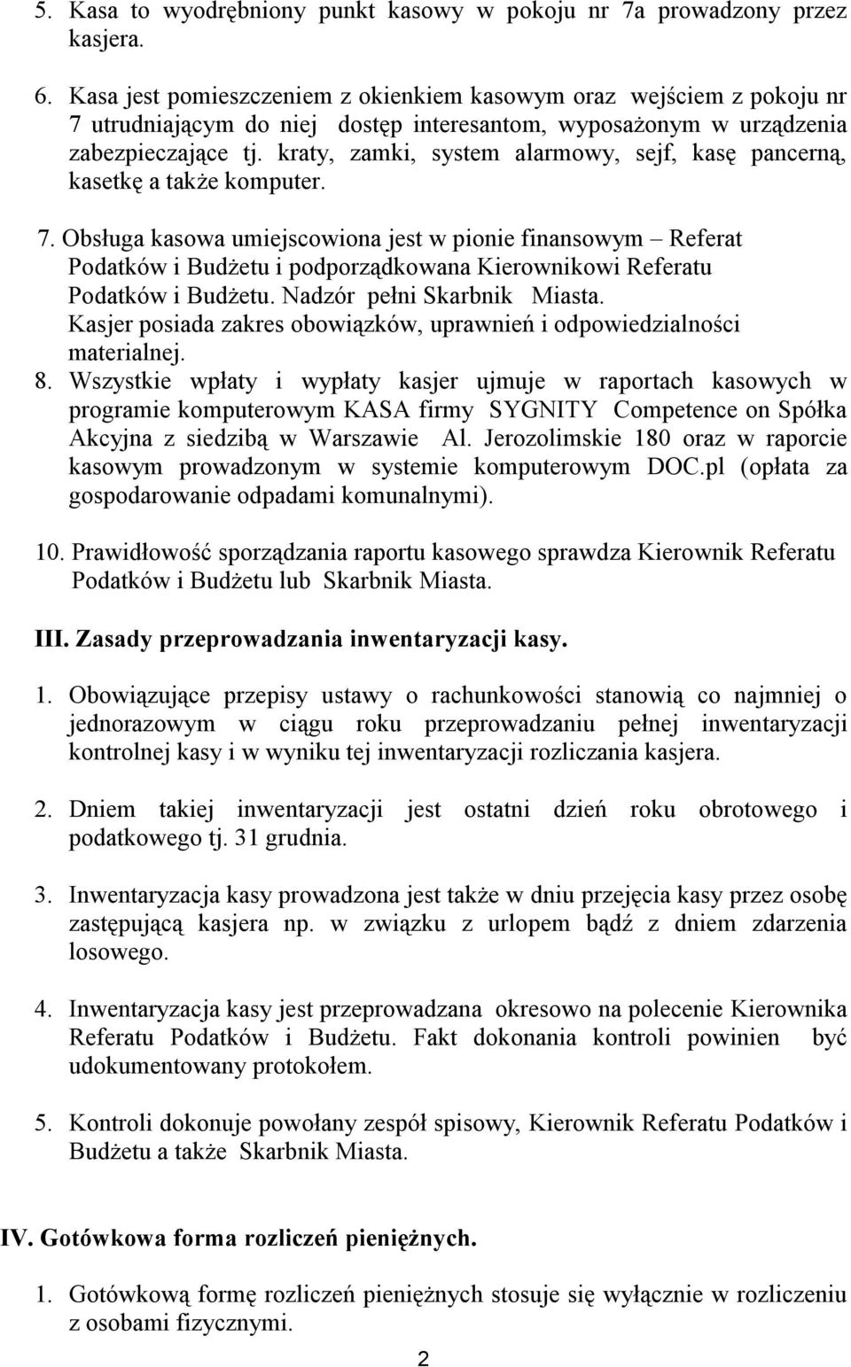 kraty, zamki, system alarmowy, sejf, kasę pancerną, kasetkę a także komputer. 7.