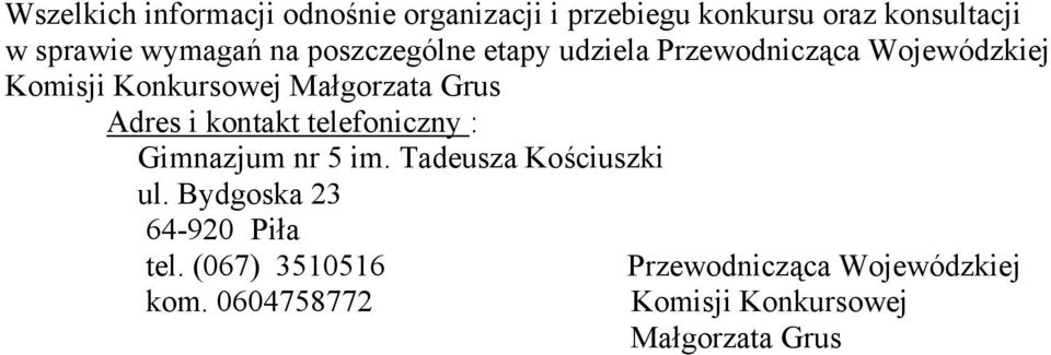 Grus Adres i kontakt telefoniczny : Gimnazjum nr 5 im. Tadeusza Kościuszki ul.