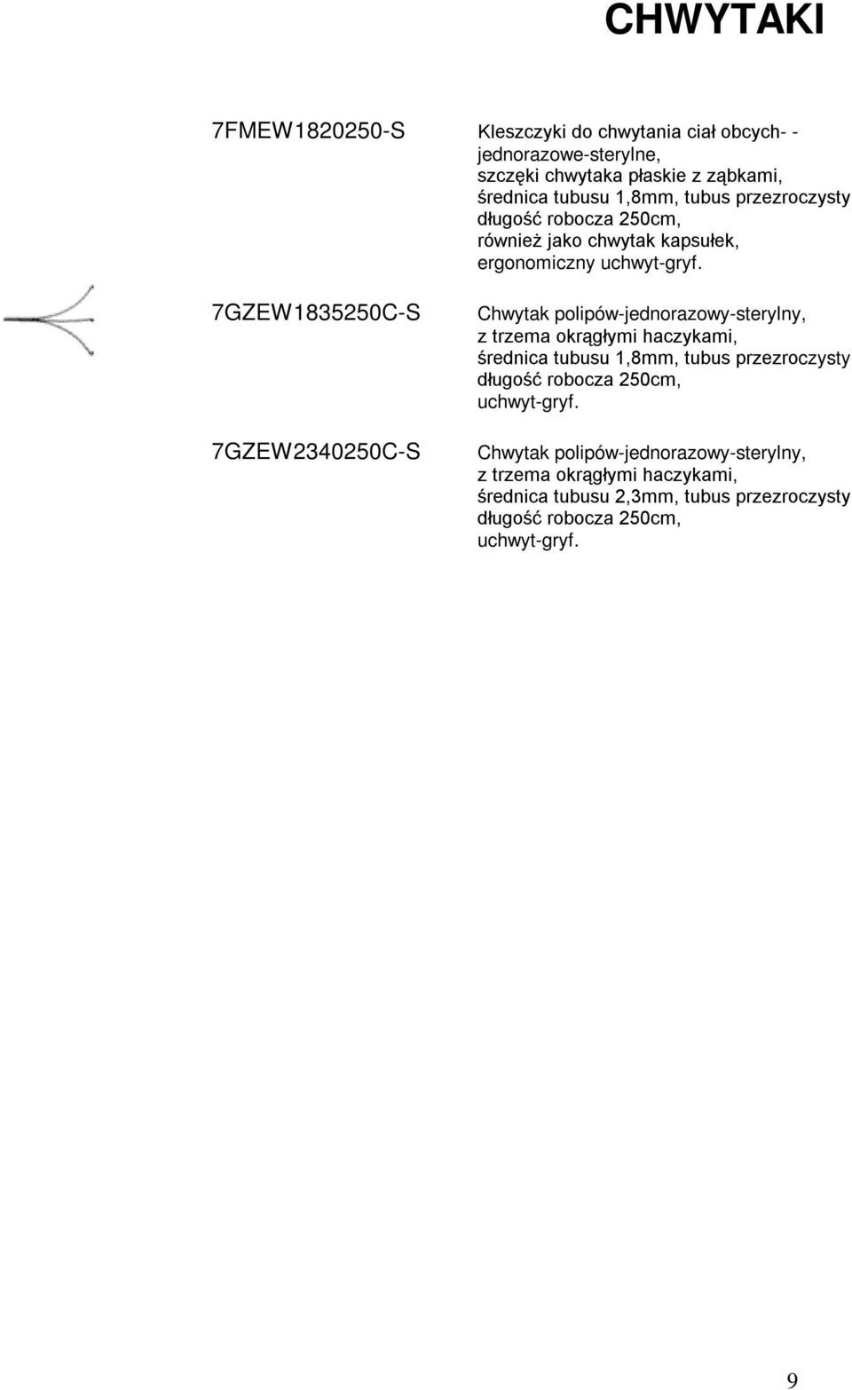 7GZEW1835250C-S 7GZEW2340250C-S Chwytak polipów-jednorazowy-sterylny, z trzema okrągłymi