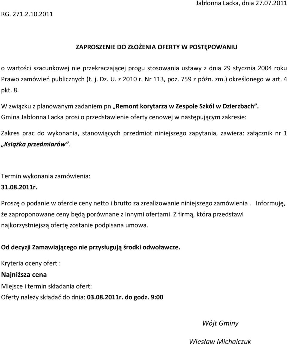 Nr 113, poz. 759 z późn. zm.) określonego w art. 4 pkt. 8. W związku z planowanym zadaniem pn Remont korytarza w Zespole Szkół w Dzierzbach.